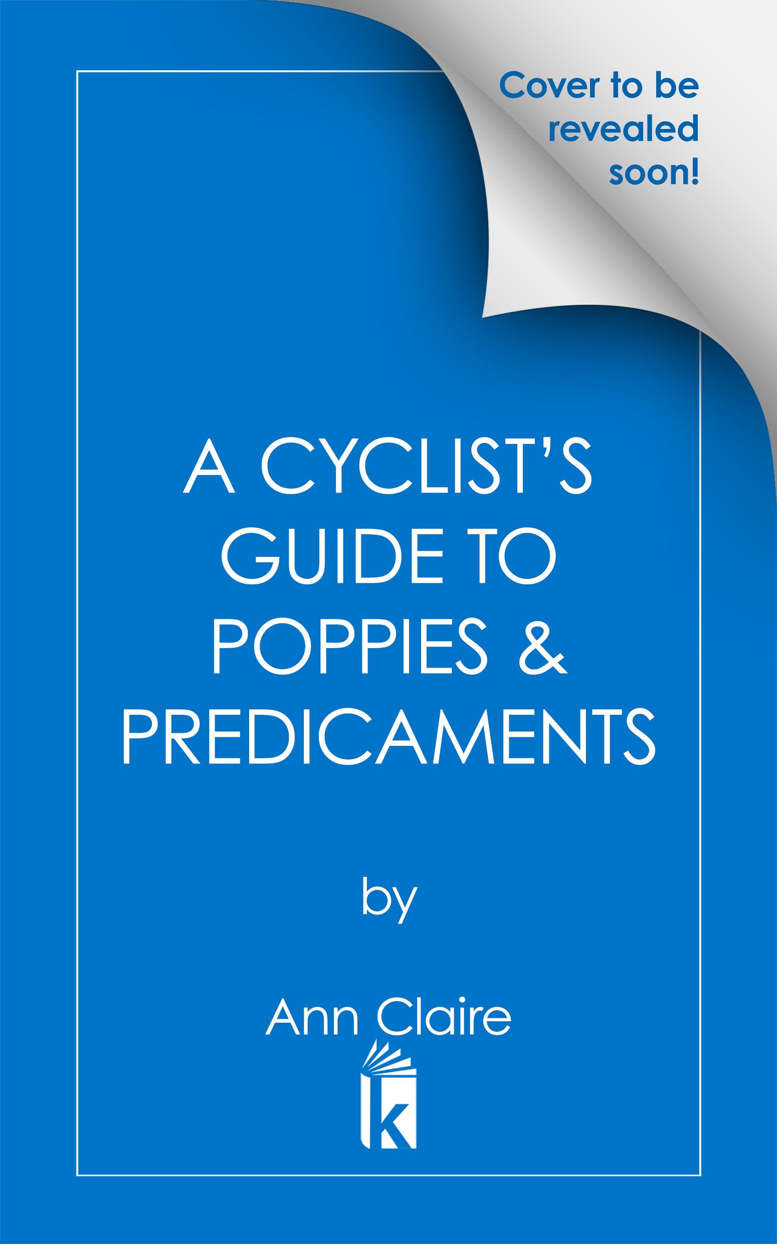 A Cyclist’s Guide to Poppies & Predicaments