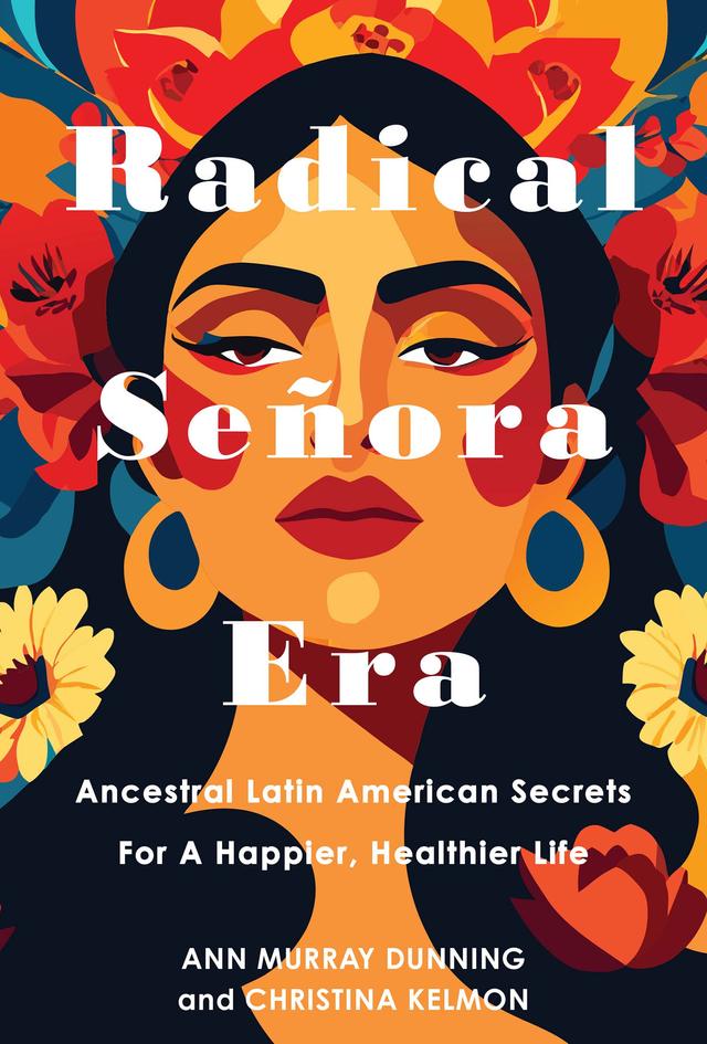 Radical Señora Era by Ann Murray Dunning, Christina Kelmon