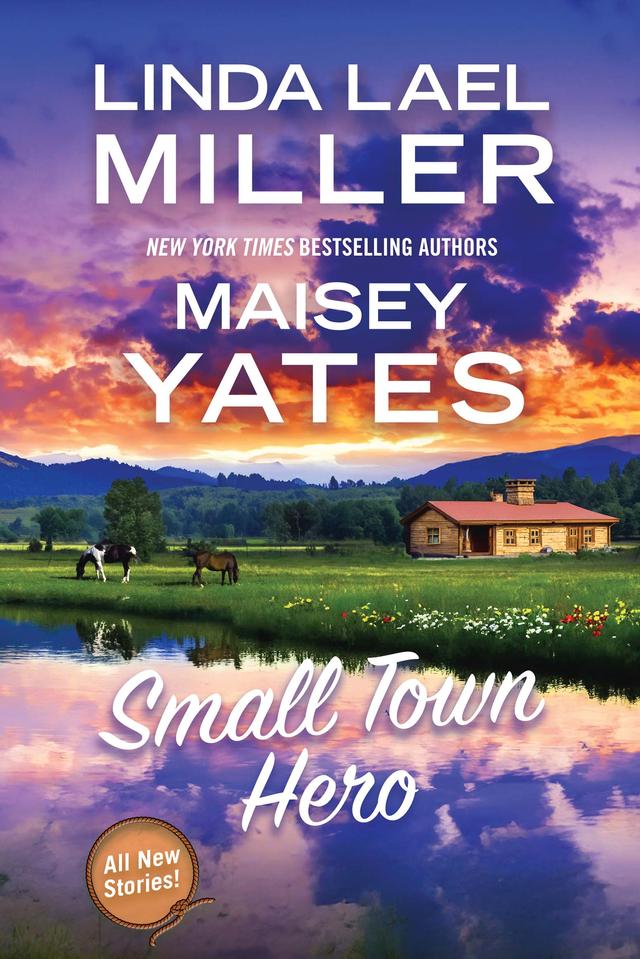 Small Town Hero by Linda Lael Miller, Maisey Yates
