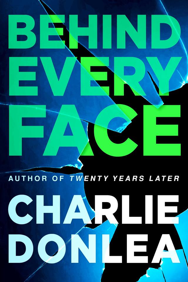 Behind Every Face by Charlie Donlea