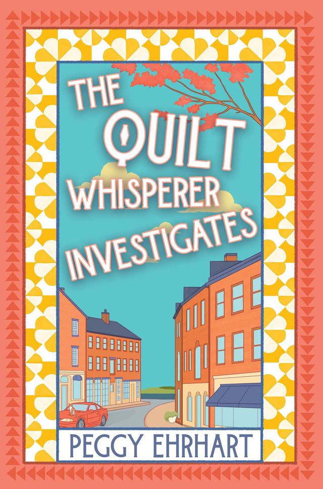 The Quilt Whisperer Investigates by Peggy Ehrhart
