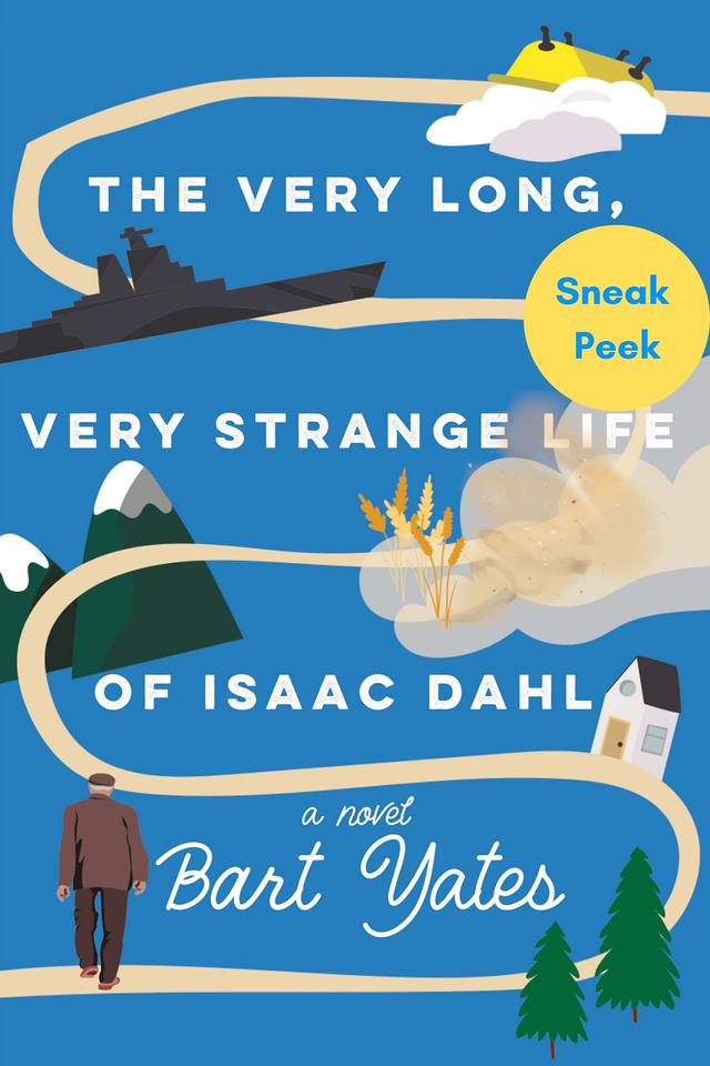 The Very Long, Very Strange Life of Isaac Dahl: Sneak Peek by Bart Yates