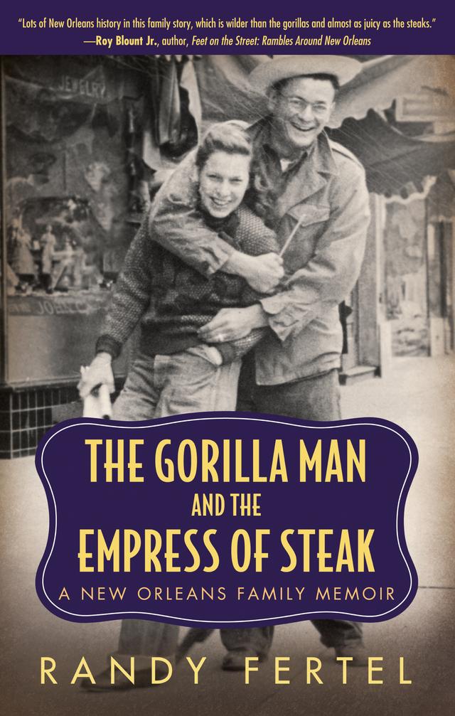The Gorilla Man and the Empress of Steak by Randy Fertel