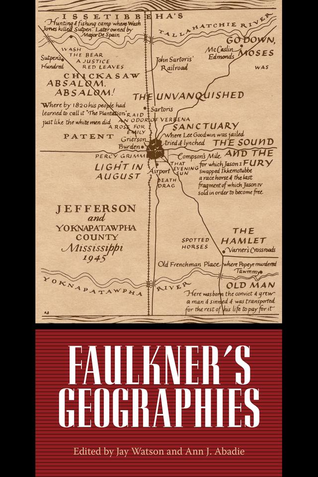 Faulkner's Geographies by Ann J. Abadie, Jay Watson