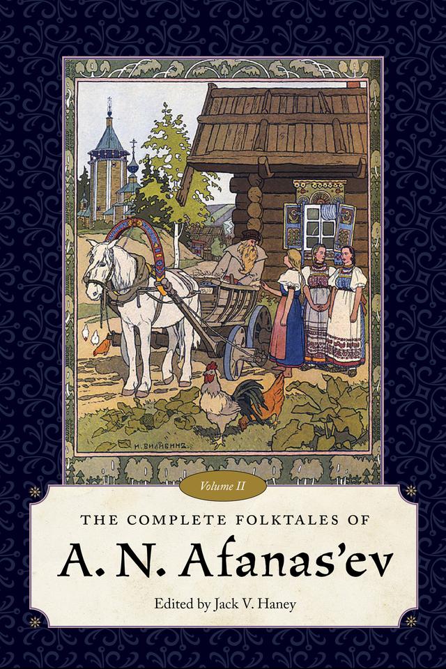 The Complete Folktales of A. N. Afanas'ev, Volume II by Jack V. Haney