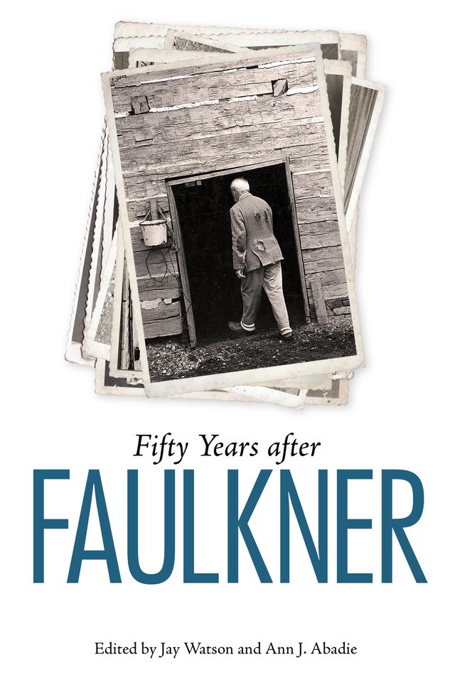 Fifty Years after Faulkner by Ann J. Abadie, Jay Watson