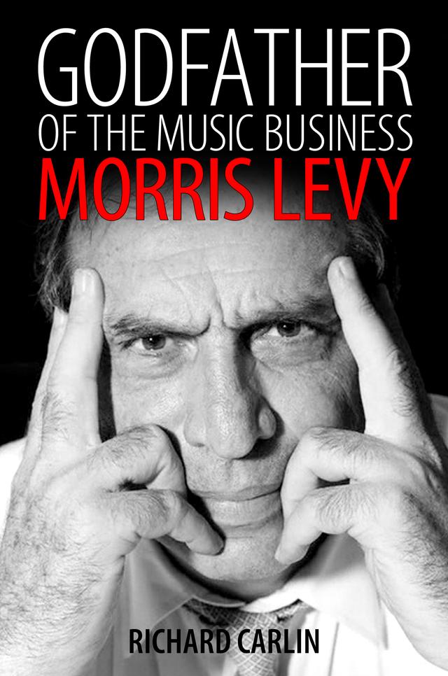 Godfather of the Music Business by Richard Carlin