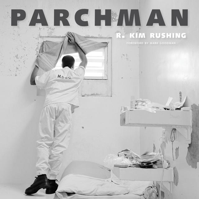 Parchman by Mark Goodman, R. Kim Rushing