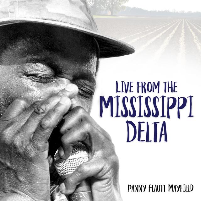 Live from the Mississippi Delta by Panny Flautt Mayfield