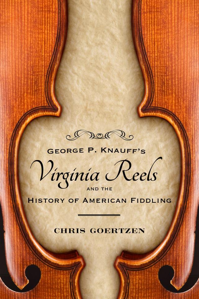 George P. Knauff's Virginia Reels and the History of American Fiddling by Chris Goertzen