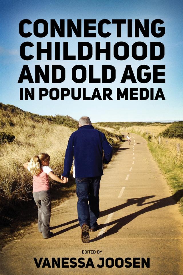 Connecting Childhood and Old Age in Popular Media by Vanessa Joosen