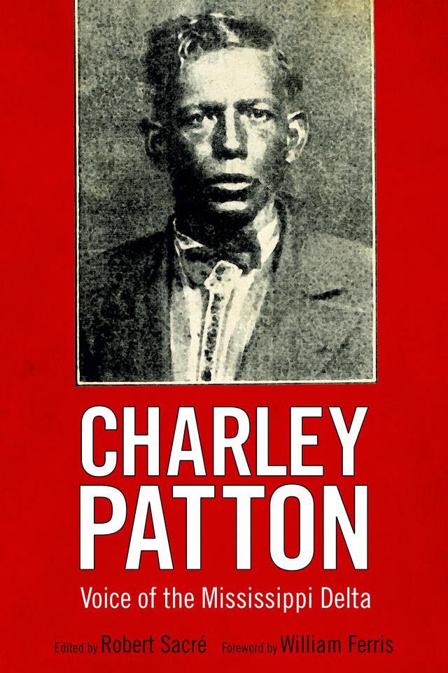 Charley Patton by Robert Sacré, William R. Ferris
