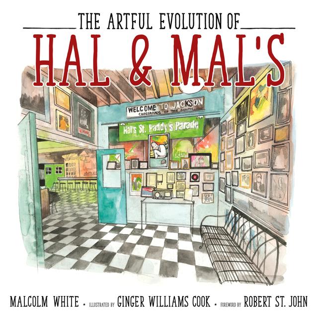 The Artful Evolution of Hal & Mal’s by Ginger Williams Cook, Malcolm White, Robert St. John