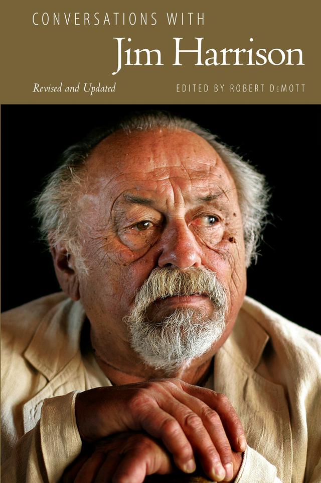 Conversations with Jim Harrison, Revised and Updated by Robert DeMott