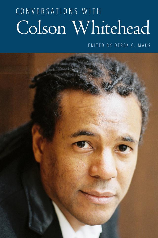 Conversations with Colson Whitehead by Derek C. Maus