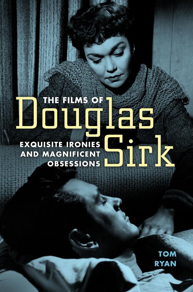 The Films of Douglas Sirk by Tom Ryan