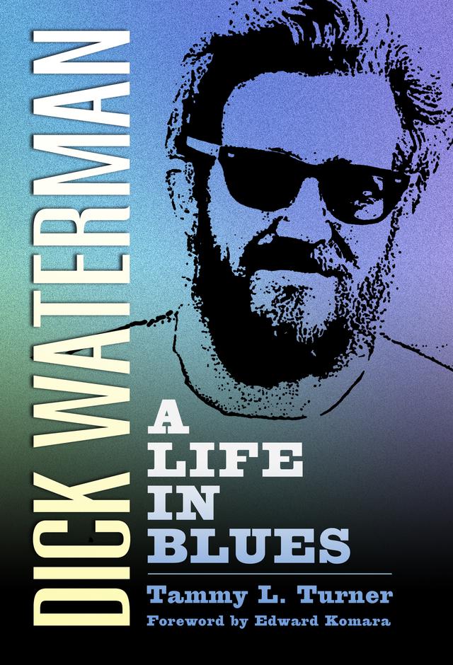 Dick Waterman by Edward Komara, Tammy L. Turner
