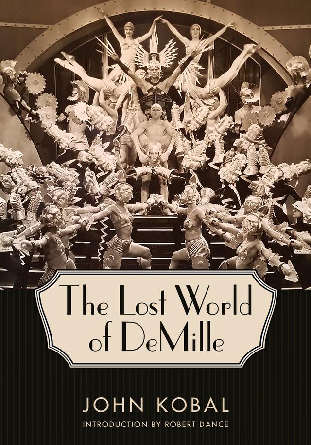 The Lost World of DeMille by John Kobal, Robert Dance