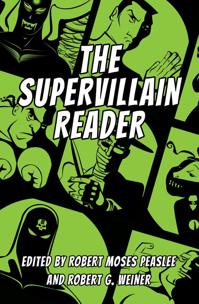 The Supervillain Reader by Robert G. Weiner, Robert Moses Peaslee