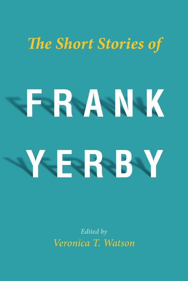 The Short Stories of Frank Yerby by Veronica T. Watson