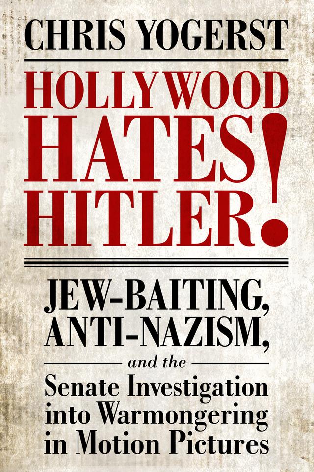 Hollywood Hates Hitler! by Chris Yogerst