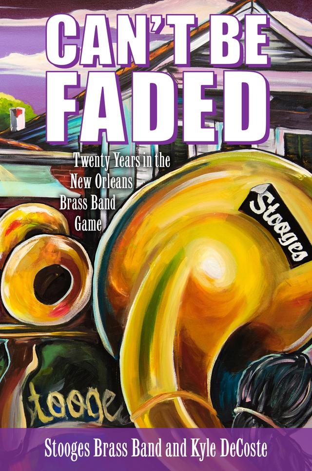 Can’t Be Faded by Kyle DeCoste, Stooges Brass Band