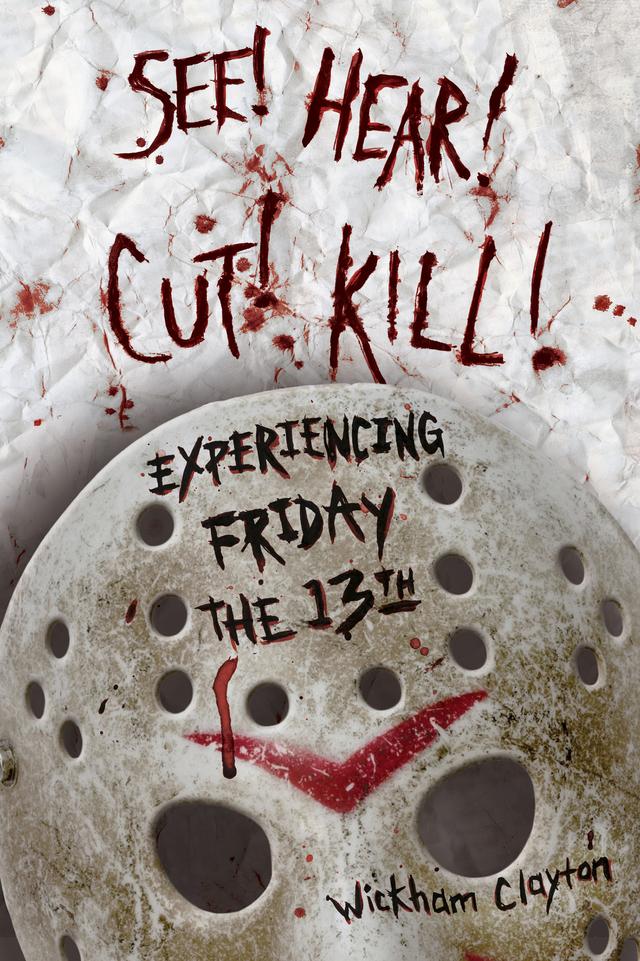 SEE! HEAR! CUT! KILL! by Wickham Clayton
