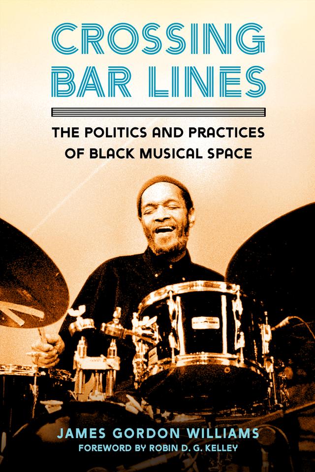 Crossing Bar Lines by James Gordon Williams, Robin D. G. Kelley
