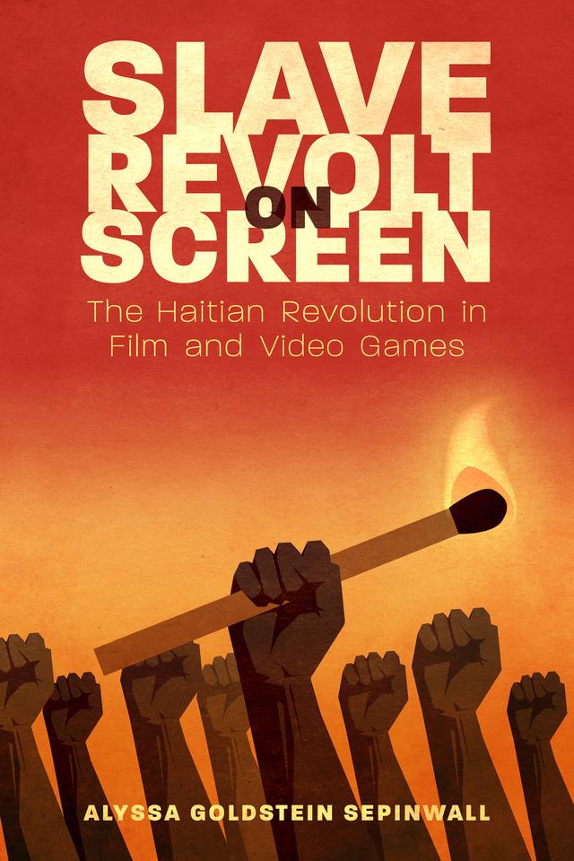 Slave Revolt on Screen by Alyssa Goldstein Sepinwall