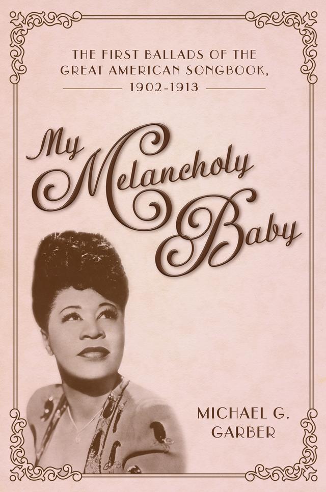 My Melancholy Baby by Michael G. Garber