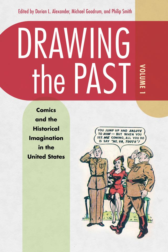 Drawing the Past, Volume 1 by Dorian L. Alexander, Michael Goodrum, Philip Smith