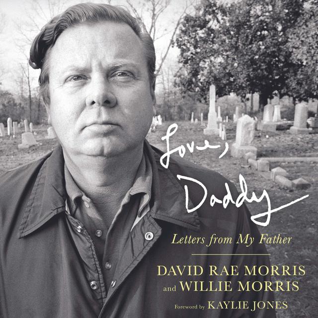 Love, Daddy by David Rae Morris, Kaylie Jones, Willie Morris