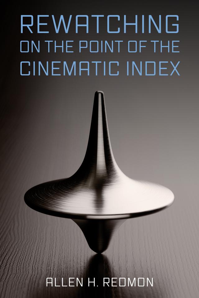 Rewatching on the Point of the Cinematic Index by Allen H. Redmon