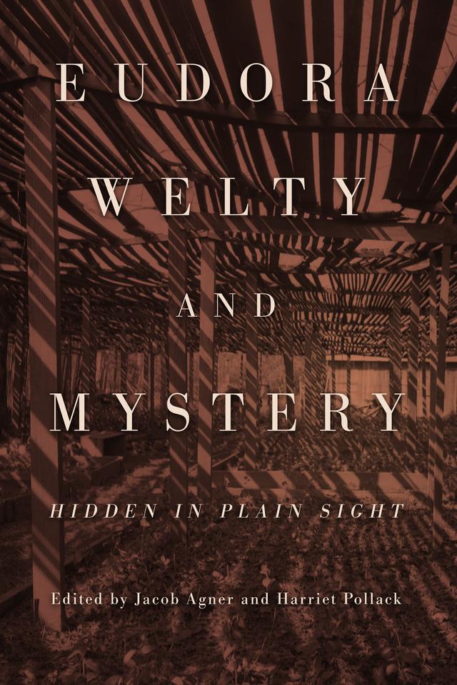 Eudora Welty and Mystery by Harriet Pollack, Jacob Agner