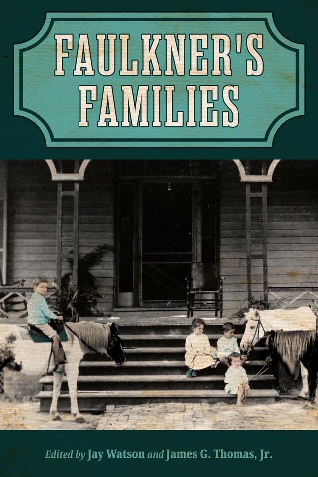 Faulkner's Families by James G. Thomas Jr., Jay Watson