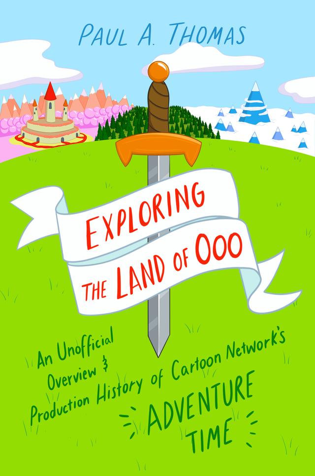 Exploring the Land of Ooo by Paul A. Thomas