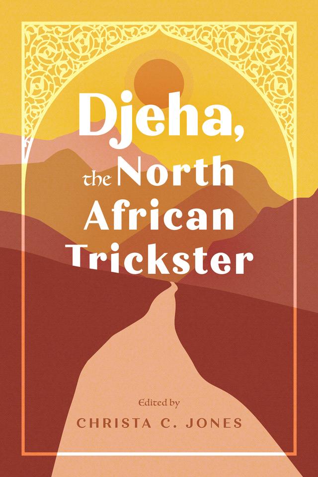 Djeha, the North African Trickster by Christa C. Jones