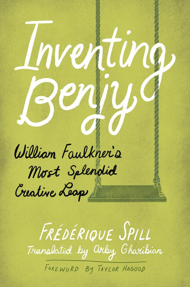 Inventing Benjy by Arby Gharibian, Frédérique Spill, Taylor Hagood