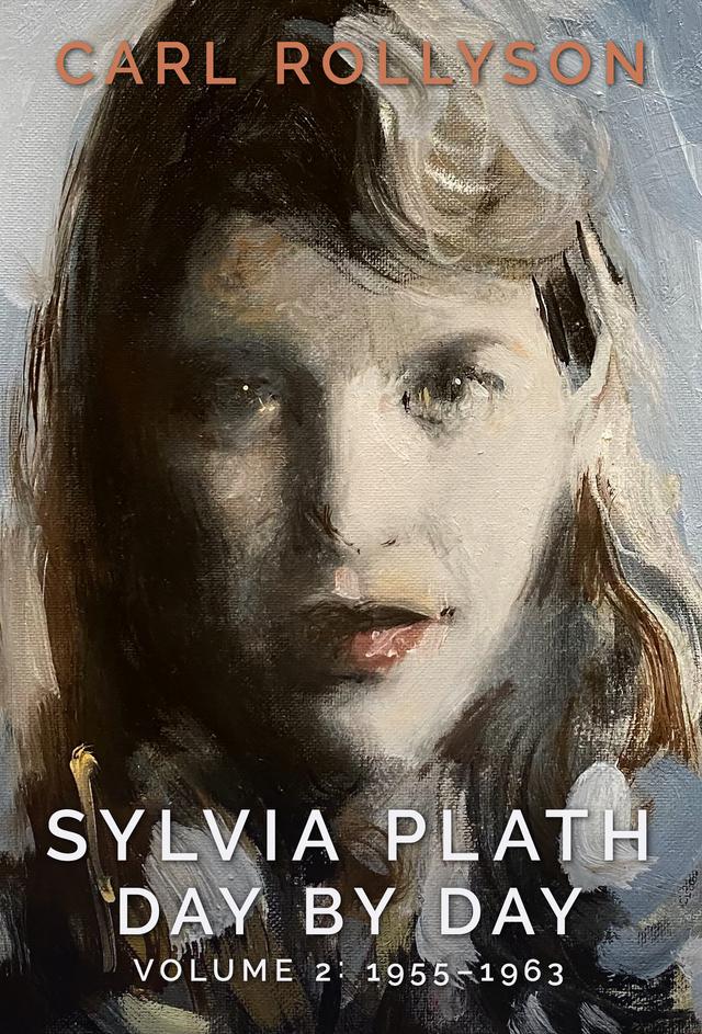 Sylvia Plath Day by Day, Volume 2 by Carl Rollyson