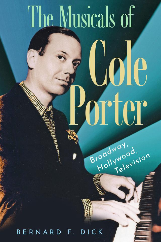The Musicals of Cole Porter by Bernard F. Dick