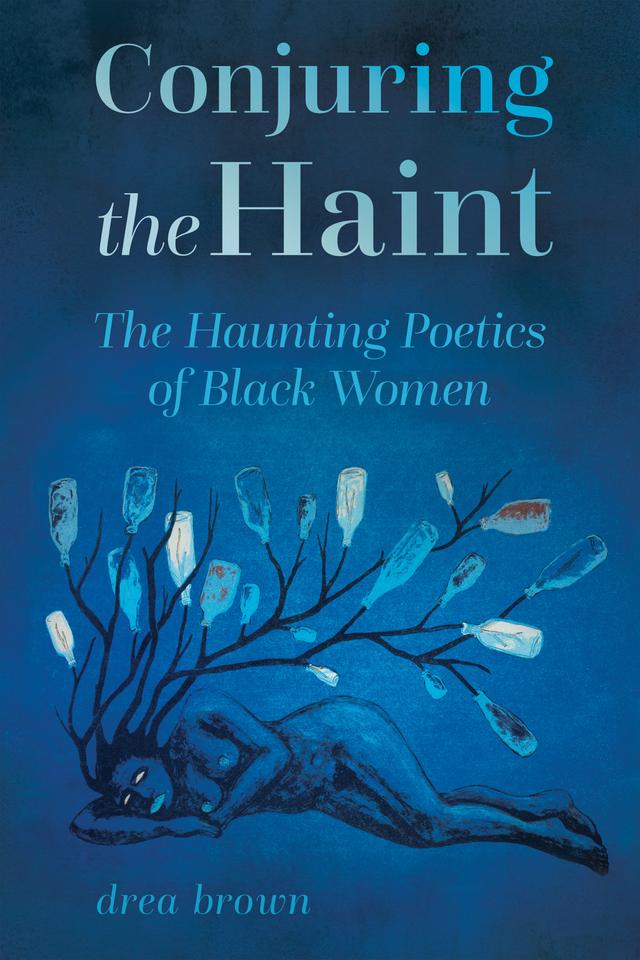 Conjuring the Haint by drea brown