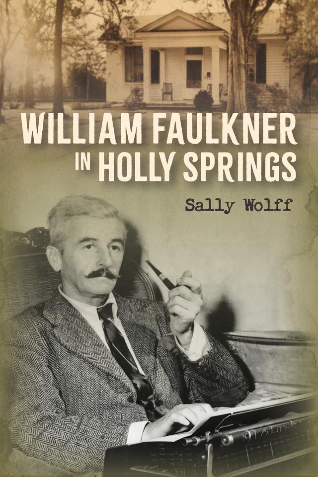 William Faulkner in Holly Springs by Sally Wolff