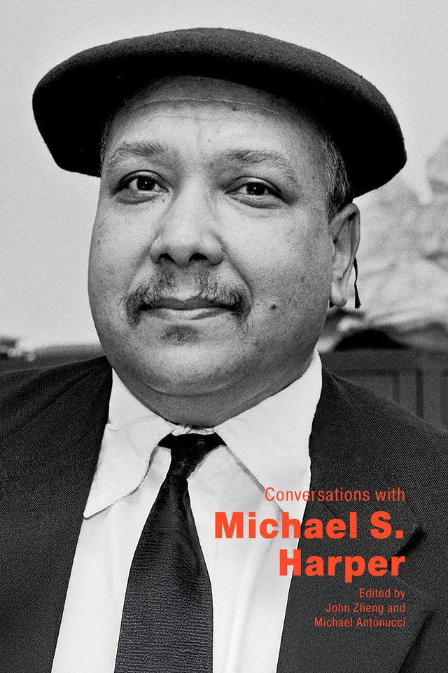 Conversations with Michael S. Harper by John Zheng, Michael Antonucci