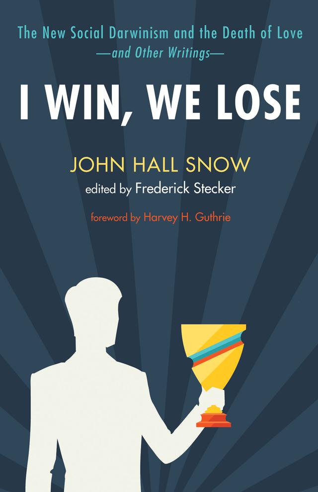 I Win, We Lose by Frederick Stecker, Harvey H. Guthrie, John Hall Snow