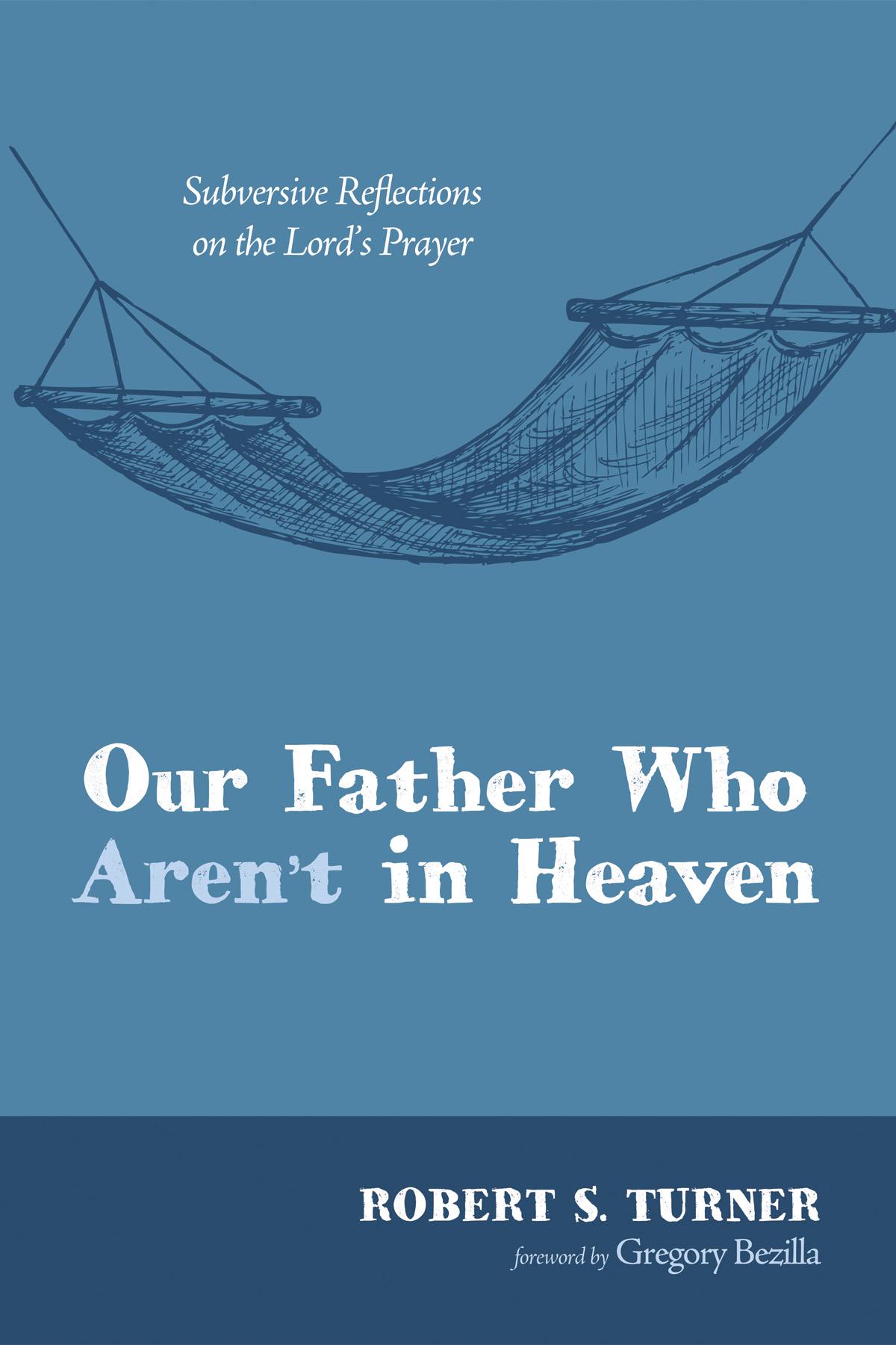 Our Father Who Aren’t in Heaven