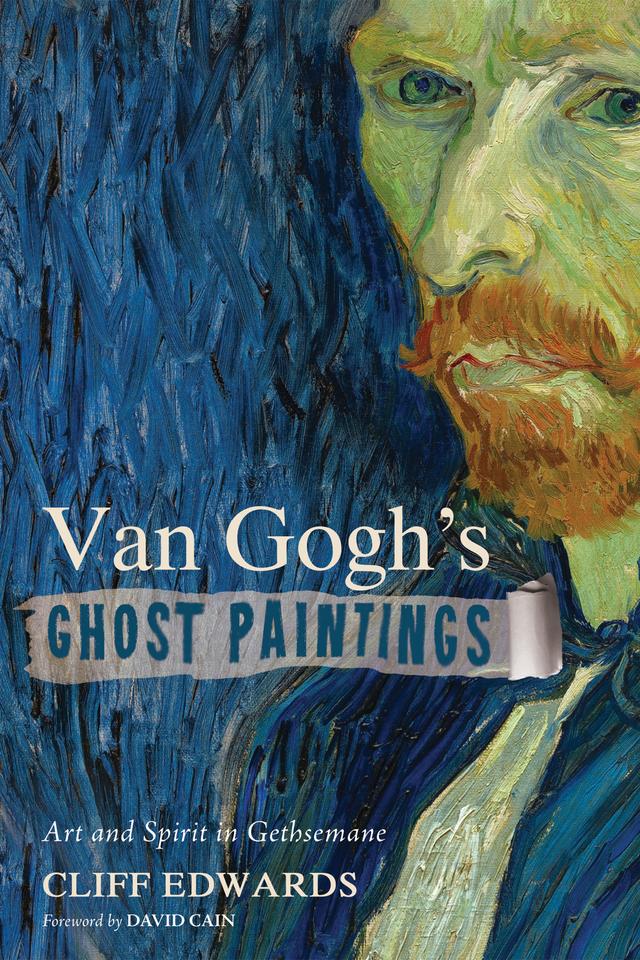 Van Gogh’s Ghost Paintings by Cliff Edwards, David William Cain