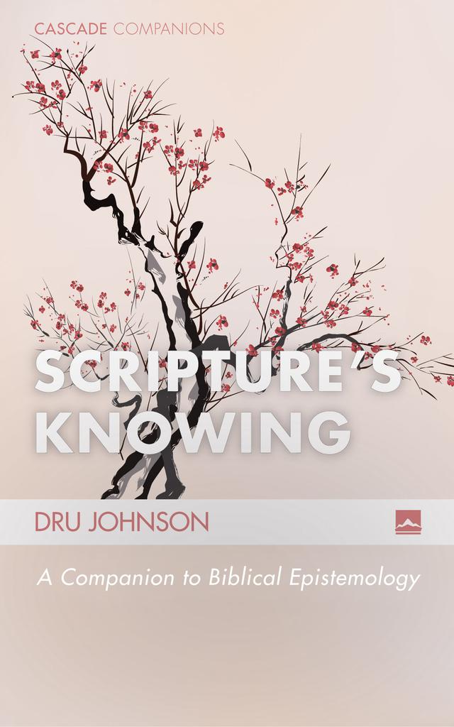 Scripture’s Knowing by Dru Johnson