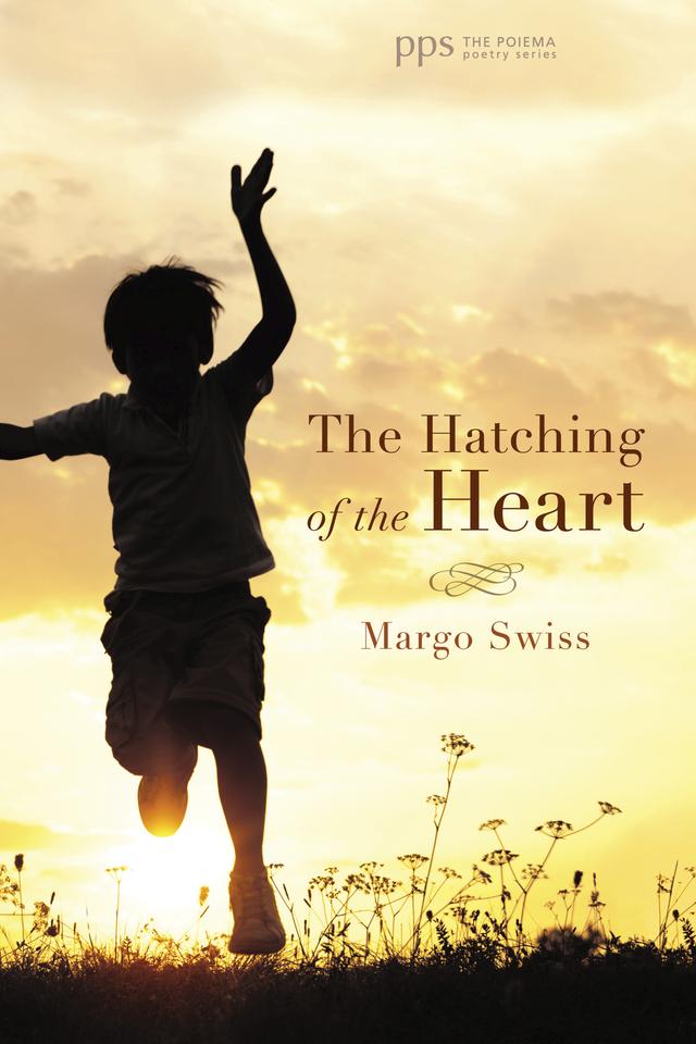 The Hatching of the Heart by Margo Swiss