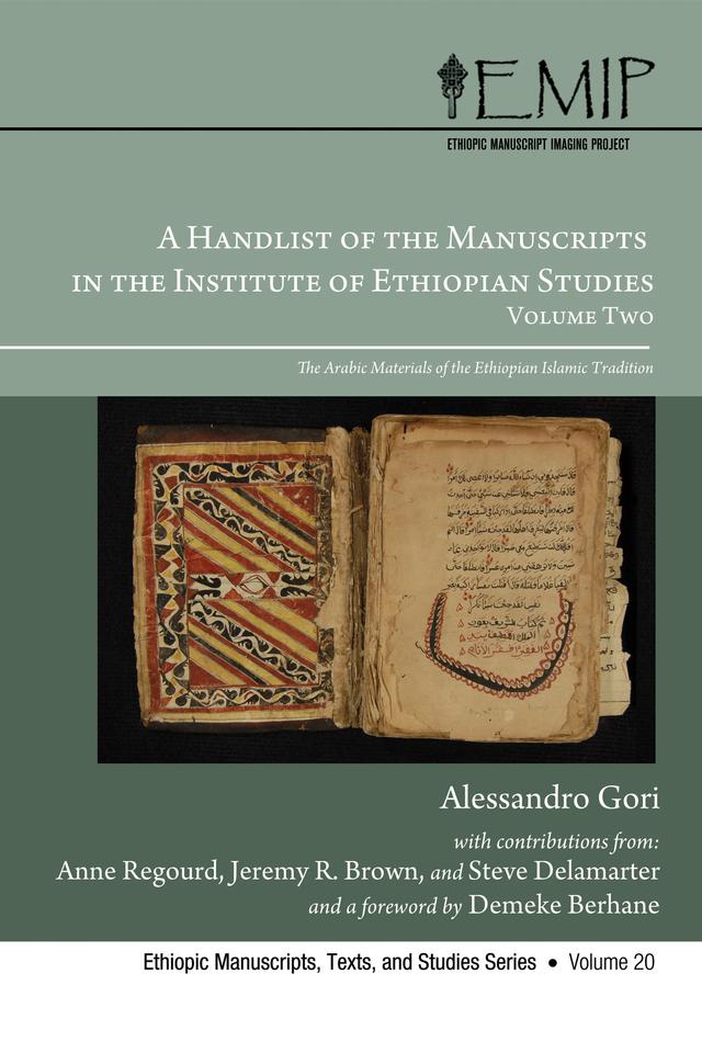 A Handlist of the Manuscripts in the Institute of Ethiopian Studies, Volume Two by Alessandro Gori, Anne Regourd, Ato Demeke Berhane, Jeremy R. Brown, Steve Delamarter