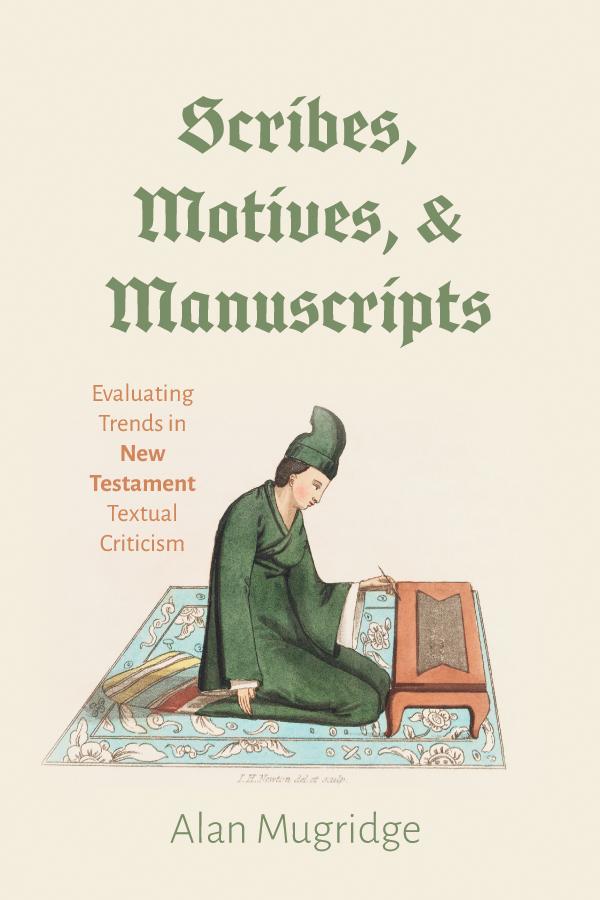 Scribes, Motives, and Manuscripts by Alan Mugridge